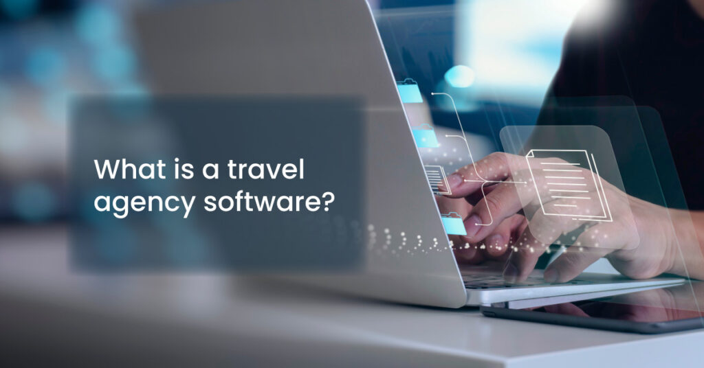 What is a travel agancy software