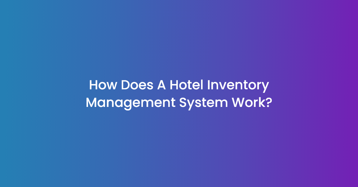 How_Does_A_Hotel_Inventory_Management_System_Work