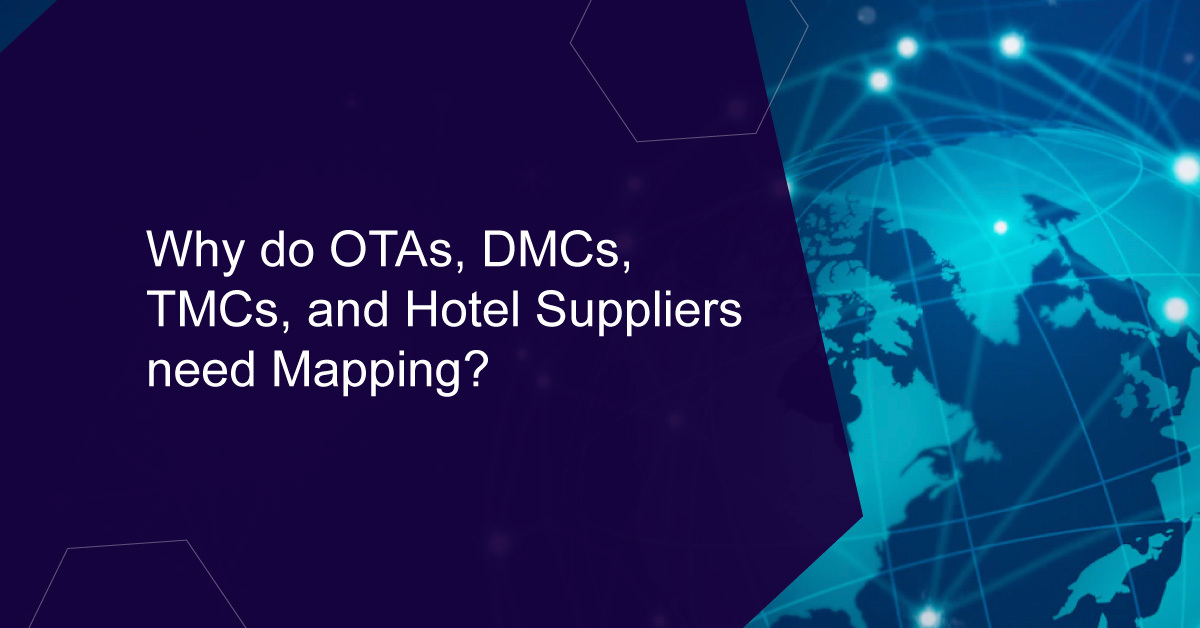 Why do OTAs, DMCs, TMCs, and Hotel Suppliers need Mapping