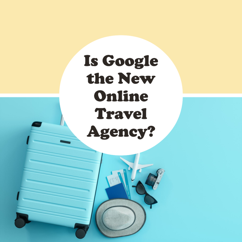 Is Google the New Online Travel Agency for Travelers