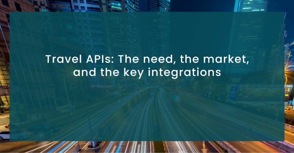 Travel content APIs The need, the market, and the key integrations