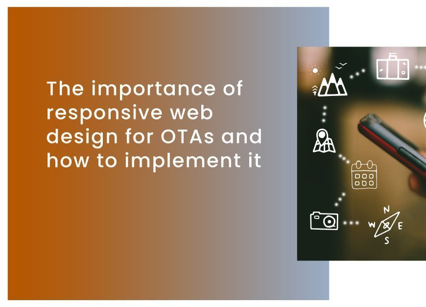 The importance of responsive web design for OTAs and how to implement it