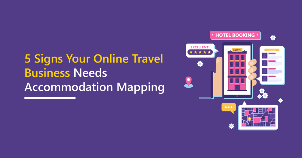 5 Signs your OTA needs accomodation mapping